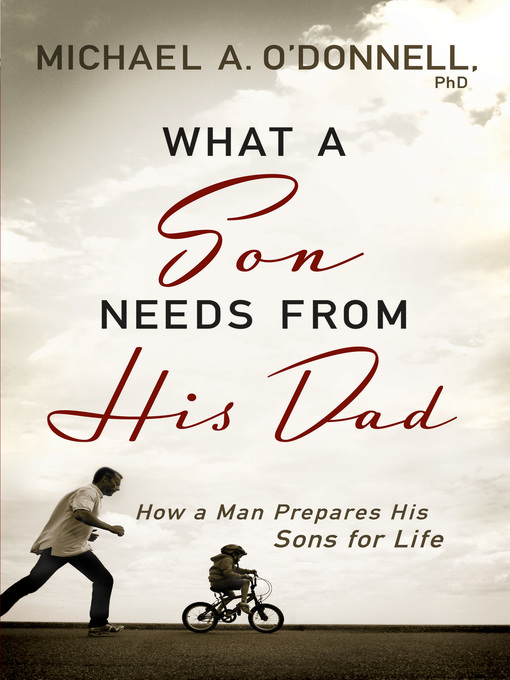 Title details for What a Son Needs From His Dad by PhD O'Donnell - Available